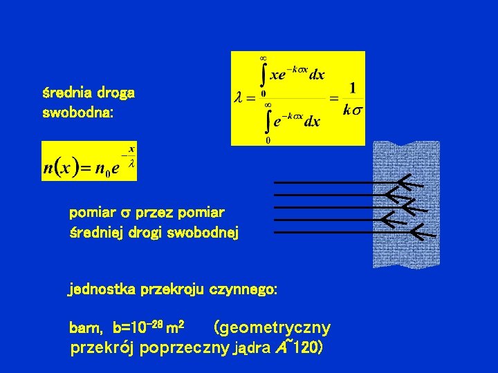 średnia droga swobodna: pomiar przez pomiar średniej drogi swobodnej jednostka przekroju czynnego: barn, b=10