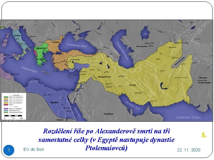 7 Rozdělení říše po Alexanderově smrti na tři samostatné celky (v Egyptě nastupuje dynastie