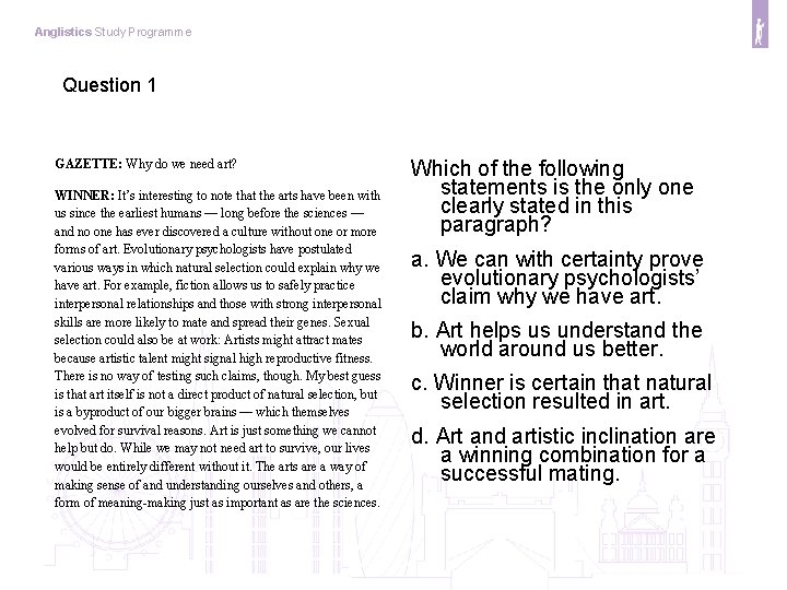 Anglistics Study Programme Question 1 GAZETTE: Why do we need art? WINNER: It’s interesting