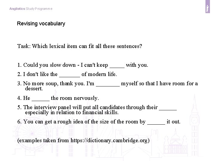 Anglistics Study Programme Revising vocabulary Task: Which lexical item can fit all these sentences?