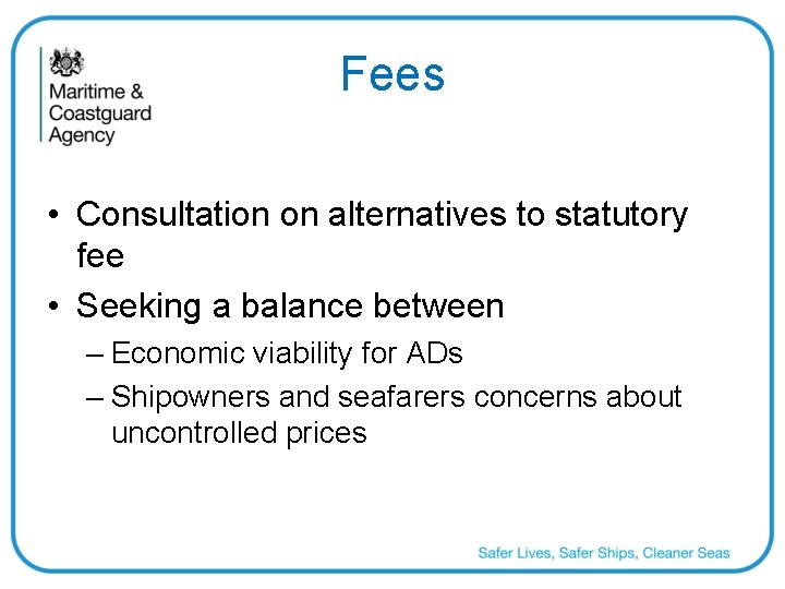 Fees • Consultation on alternatives to statutory fee • Seeking a balance between –