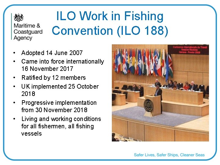 ILO Work in Fishing Convention (ILO 188) • Adopted 14 June 2007 • Came