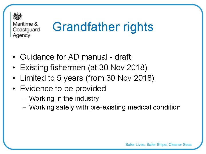Grandfather rights • • Guidance for AD manual - draft Existing fishermen (at 30