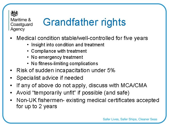 Grandfather rights • Medical condition stable/well-controlled for five years • • • Insight into