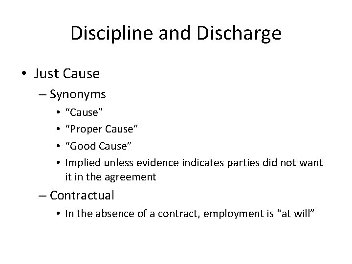 Discipline and Discharge • Just Cause – Synonyms • • “Cause” “Proper Cause” “Good