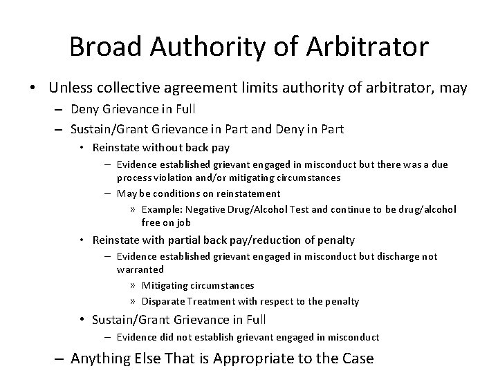 Broad Authority of Arbitrator • Unless collective agreement limits authority of arbitrator, may –