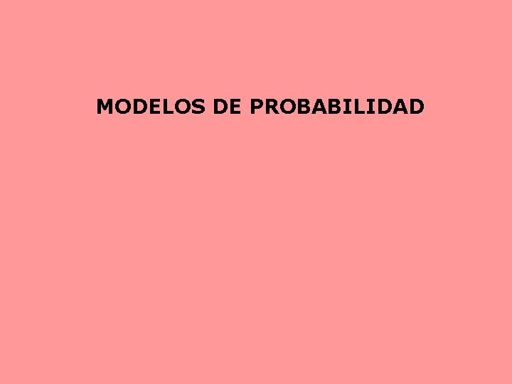 MODELOS DE PROBABILIDAD 