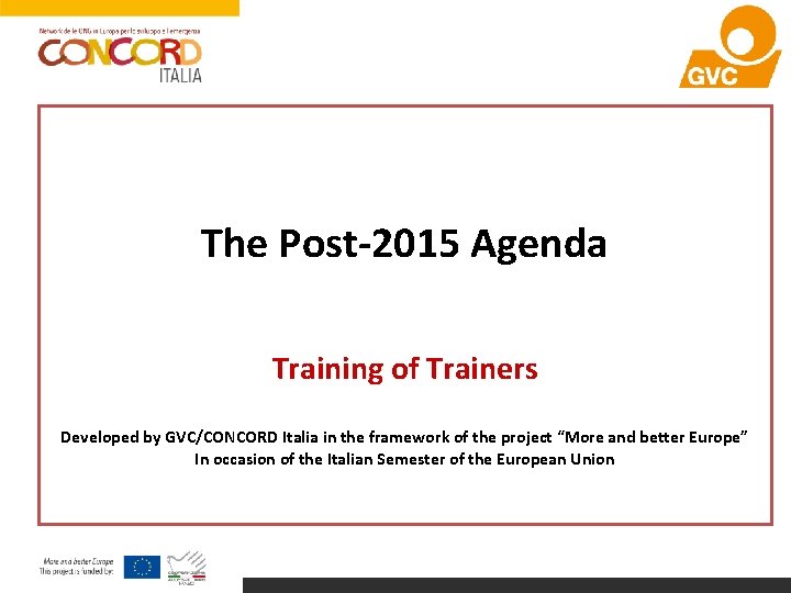 The Post-2015 Agenda Training of Trainers Developed by GVC/CONCORD Italia in the framework of