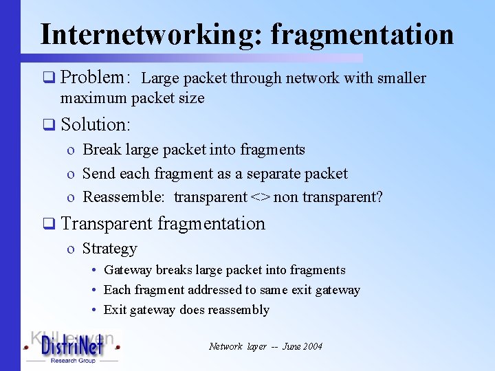 Internetworking: fragmentation q Problem: Large packet through network with smaller maximum packet size q