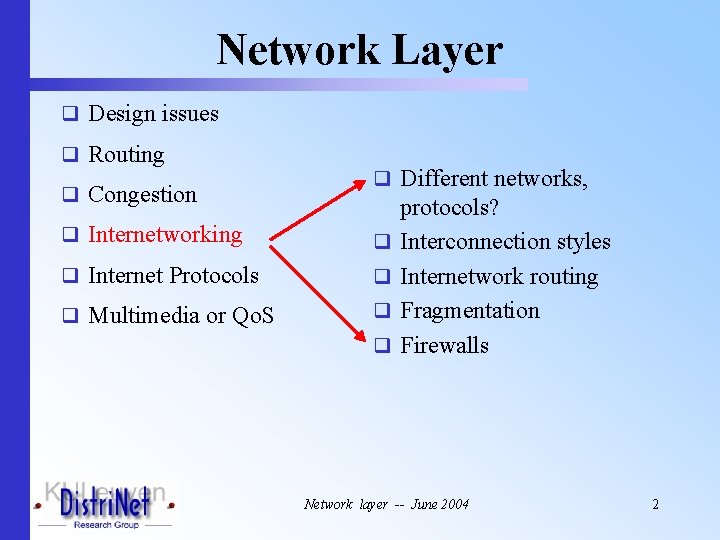 Network Layer q Design issues q Routing q Congestion q Different networks, q Internetworking