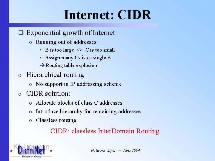 Internet: CIDR q Exponential growth of Internet o Running out of addresses • B