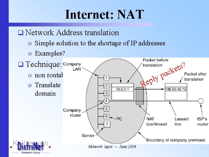 Internet: NAT q Network Address translation o Simple solution to the shortage of IP