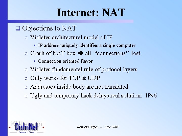 Internet: NAT q Objections to NAT o Violates architectural model of IP • IP
