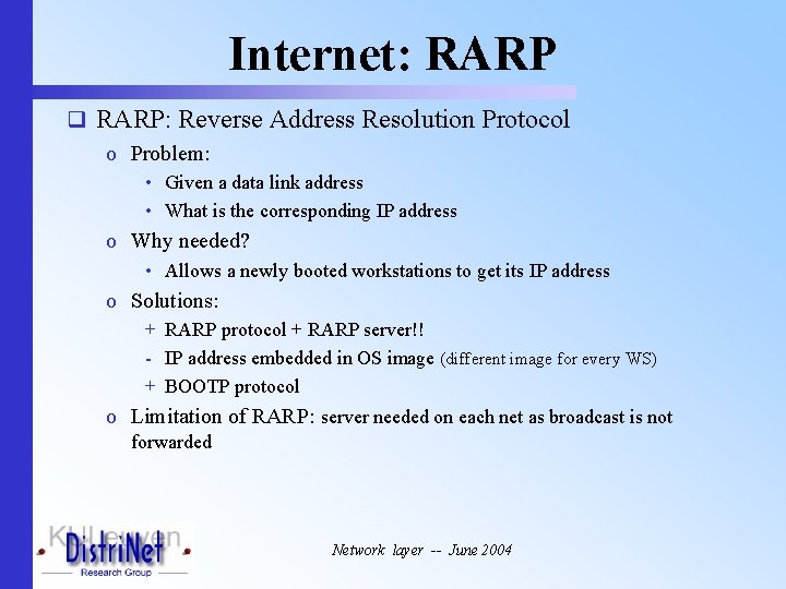 Internet: RARP q RARP: Reverse Address Resolution Protocol o Problem: • Given a data