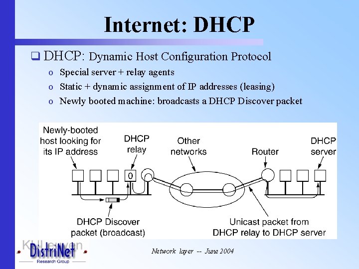 Internet: DHCP q DHCP: Dynamic Host Configuration Protocol o Special server + relay agents
