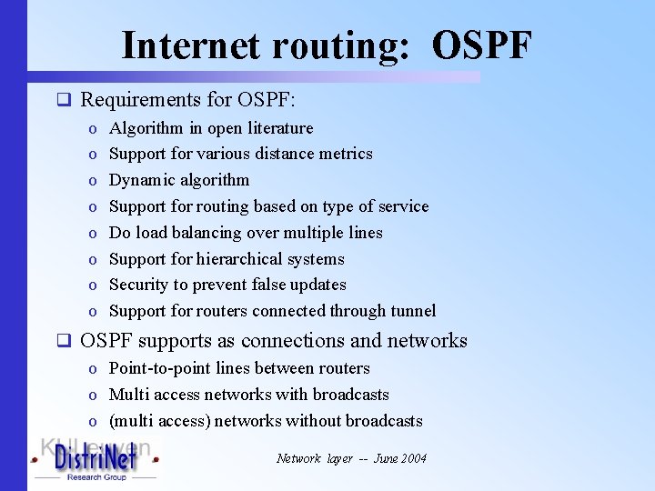 Internet routing: OSPF q Requirements for OSPF: o Algorithm in open literature o Support