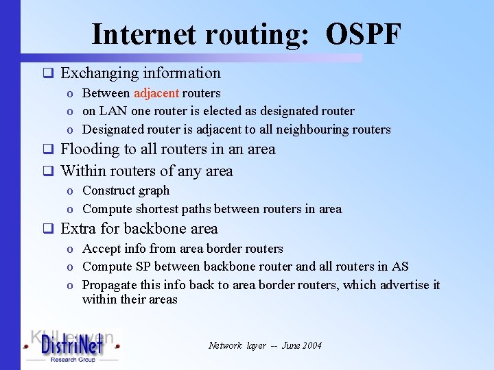 Internet routing: OSPF q Exchanging information o Between adjacent routers o on LAN one