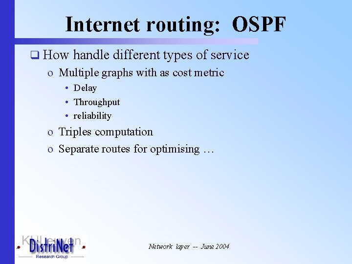 Internet routing: OSPF q How handle different types of service o Multiple graphs with