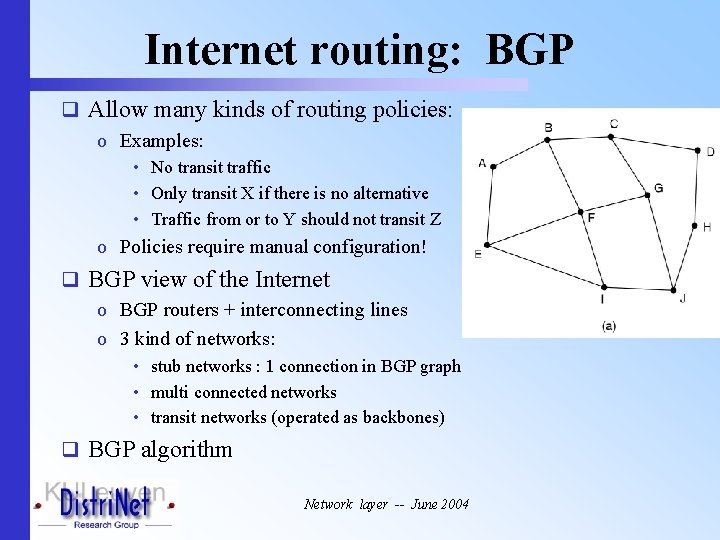 Internet routing: BGP q Allow many kinds of routing policies: o Examples: • No