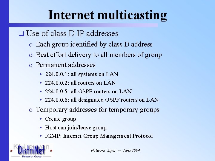 Internet multicasting q Use of class D IP addresses o Each group identified by
