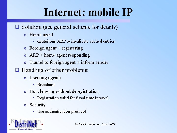 Internet: mobile IP q Solution (see general scheme for details) o Home agent •