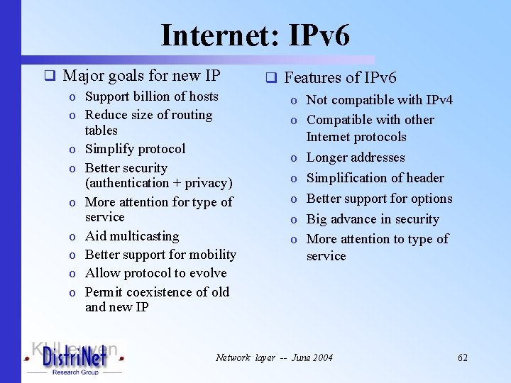 Internet: IPv 6 q Major goals for new IP o Support billion of hosts