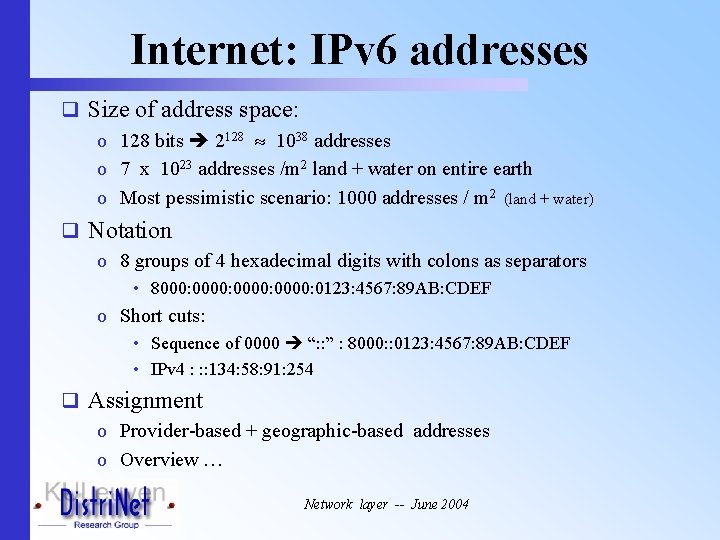 Internet: IPv 6 addresses q Size of address space: o 128 bits 2128 1038
