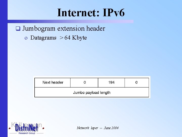 Internet: IPv 6 q Jumbogram extension header o Datagrams > 64 Kbyte Network layer