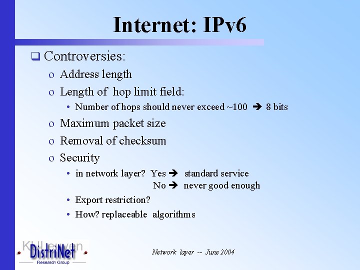 Internet: IPv 6 q Controversies: o Address length o Length of hop limit field: