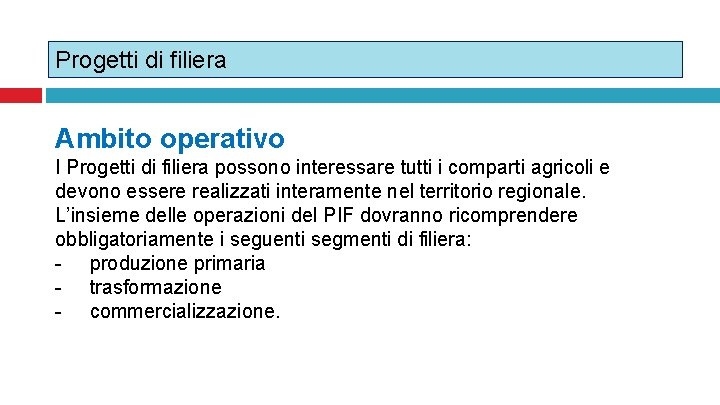 Progetti di filiera Ambito operativo I Progetti di filiera possono interessare tutti i comparti