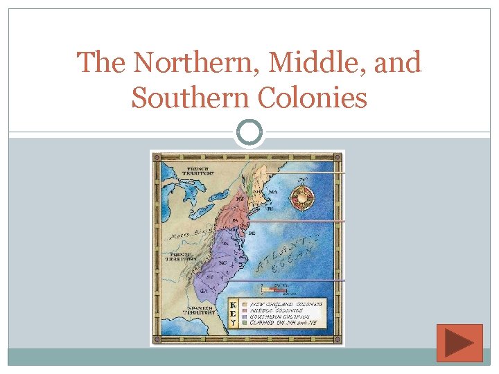 The Northern, Middle, and Southern Colonies 