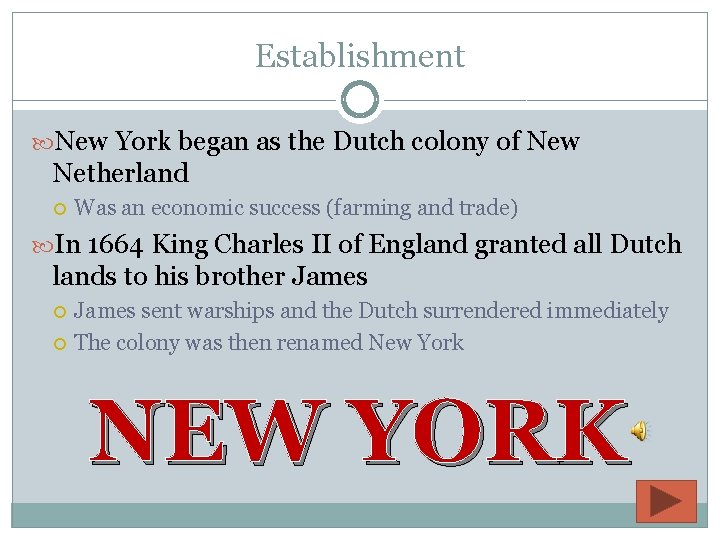 Establishment New York began as the Dutch colony of New Netherland Was an economic