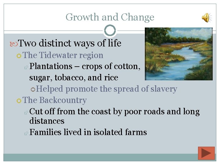 Growth and Change Two distinct ways of life The Tidewater region Plantations – crops