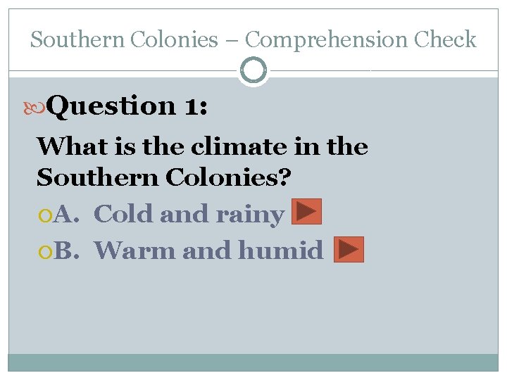 Southern Colonies – Comprehension Check Question 1: What is the climate in the Southern