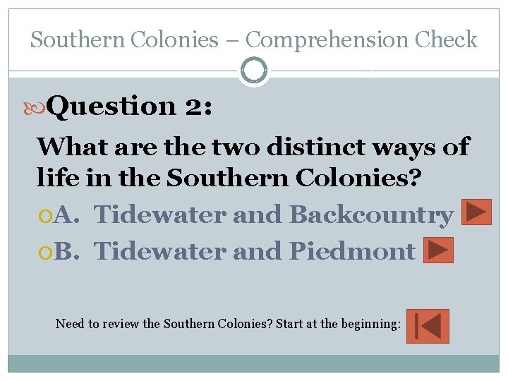 Southern Colonies – Comprehension Check Question 2: What are the two distinct ways of