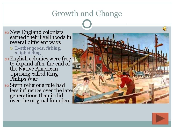 Growth and Change New England colonists earned their livelihoods in several different ways Leather