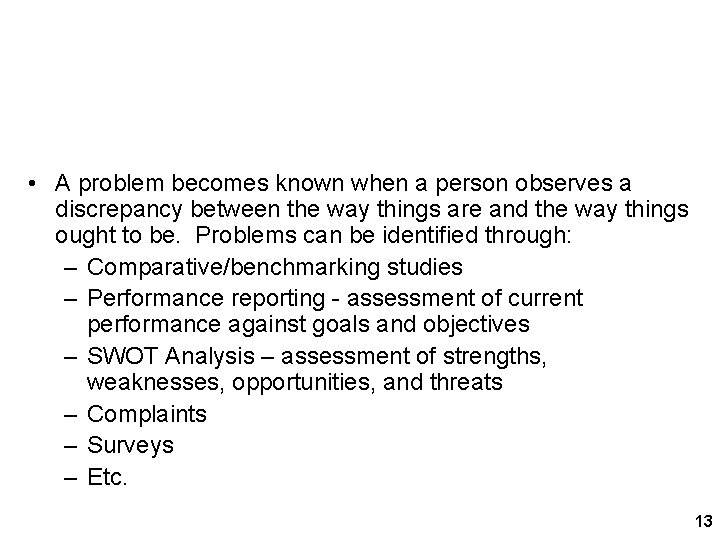 Problem Identification • A problem becomes known when a person observes a discrepancy between Problem Identification • A problem becomes known when a person observes a discrepancy between