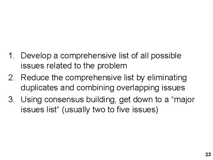 Key to Identifying Issues 1. Develop a comprehensive list of all possible issues related Key to Identifying Issues 1. Develop a comprehensive list of all possible issues related