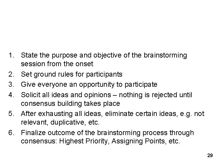 Tips for Brainstorming 1. State the purpose and objective of the brainstorming session from Tips for Brainstorming 1. State the purpose and objective of the brainstorming session from