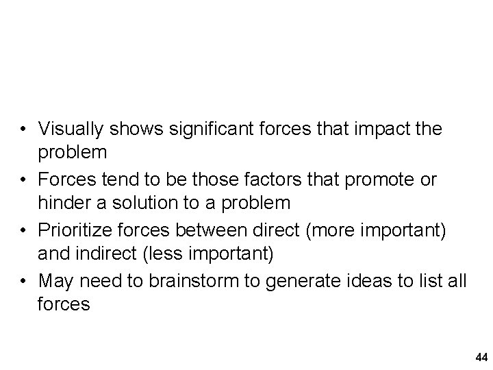 Force Field • Visually shows significant forces that impact the problem • Forces tend Force Field • Visually shows significant forces that impact the problem • Forces tend
