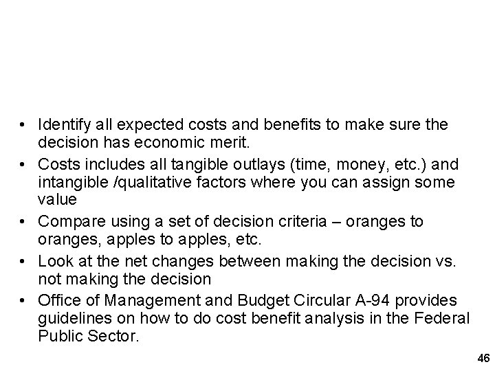 Cost Benefit • Identify all expected costs and benefits to make sure the decision Cost Benefit • Identify all expected costs and benefits to make sure the decision