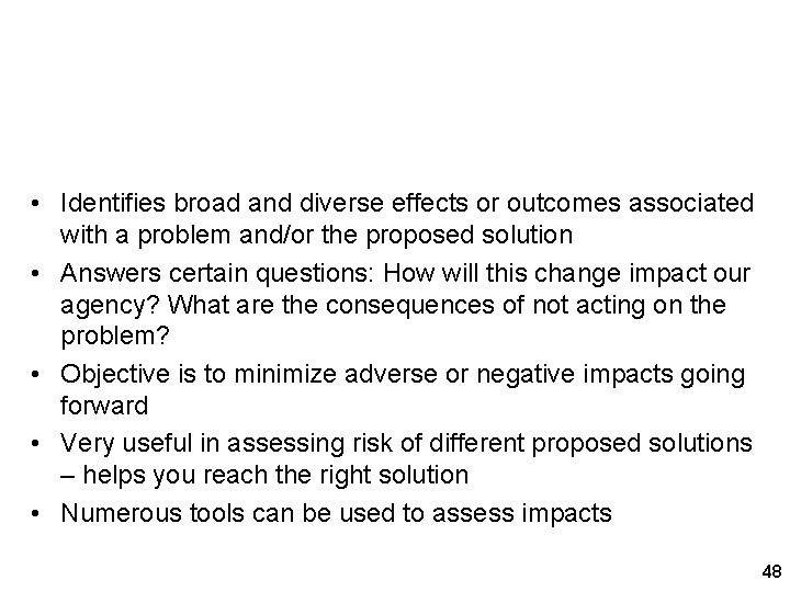 Impact Analysis • Identifies broad and diverse effects or outcomes associated with a problem Impact Analysis • Identifies broad and diverse effects or outcomes associated with a problem
