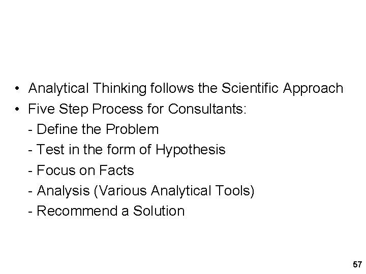 Summary • Analytical Thinking follows the Scientific Approach • Five Step Process for Consultants: Summary • Analytical Thinking follows the Scientific Approach • Five Step Process for Consultants:
