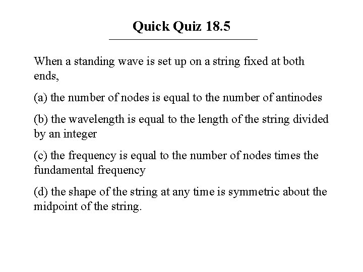 Quick Quiz 18. 5 When a standing wave is set up on a string Quick Quiz 18. 5 When a standing wave is set up on a string