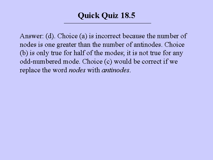 Quick Quiz 18. 5 Answer: (d). Choice (a) is incorrect because the number of Quick Quiz 18. 5 Answer: (d). Choice (a) is incorrect because the number of