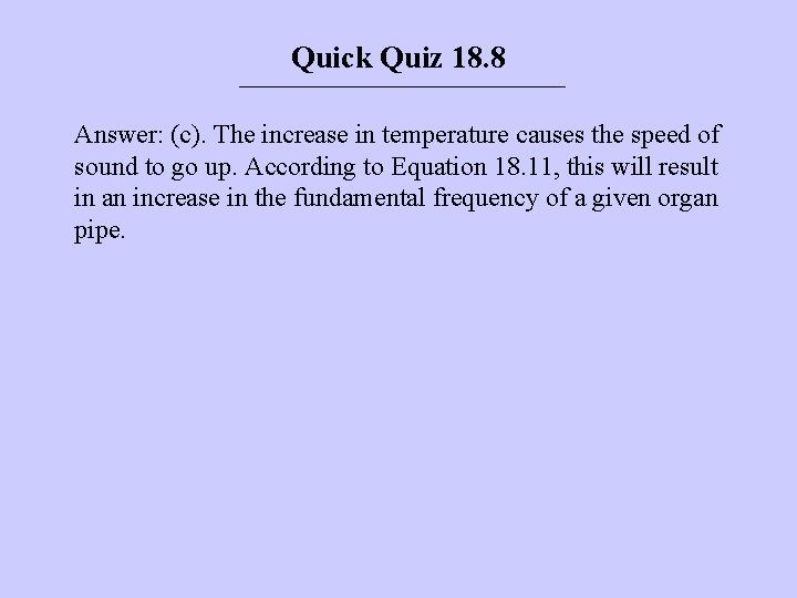 Quick Quiz 18. 8 Answer: (c). The increase in temperature causes the speed of Quick Quiz 18. 8 Answer: (c). The increase in temperature causes the speed of