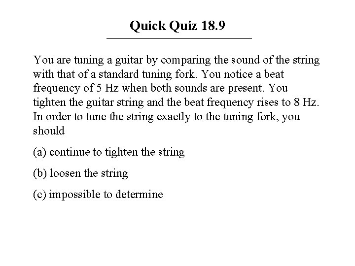 Quick Quiz 18. 9 You are tuning a guitar by comparing the sound of Quick Quiz 18. 9 You are tuning a guitar by comparing the sound of