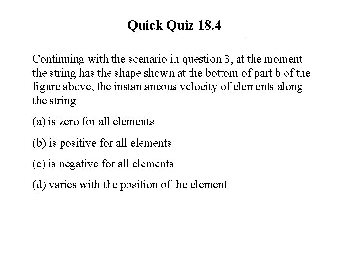 Quick Quiz 18. 4 Continuing with the scenario in question 3, at the moment Quick Quiz 18. 4 Continuing with the scenario in question 3, at the moment
