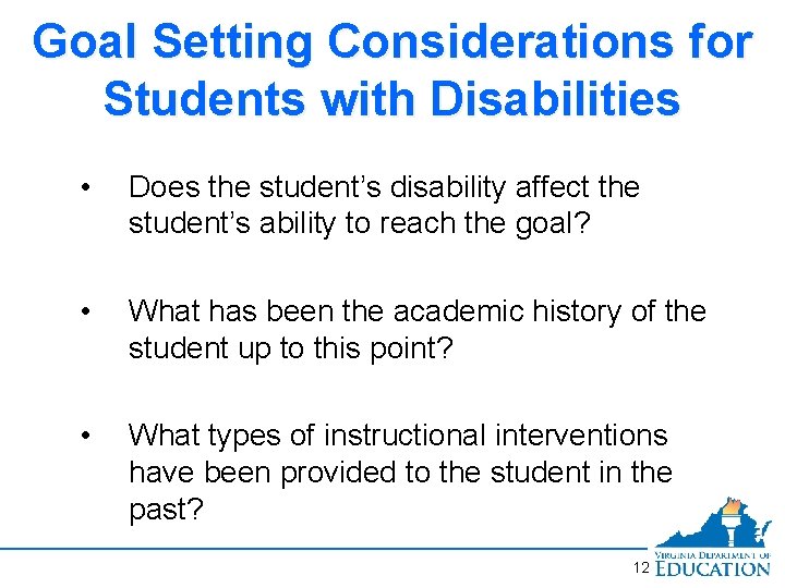 Goal Setting Considerations for Students with Disabilities • Does the student’s disability affect the