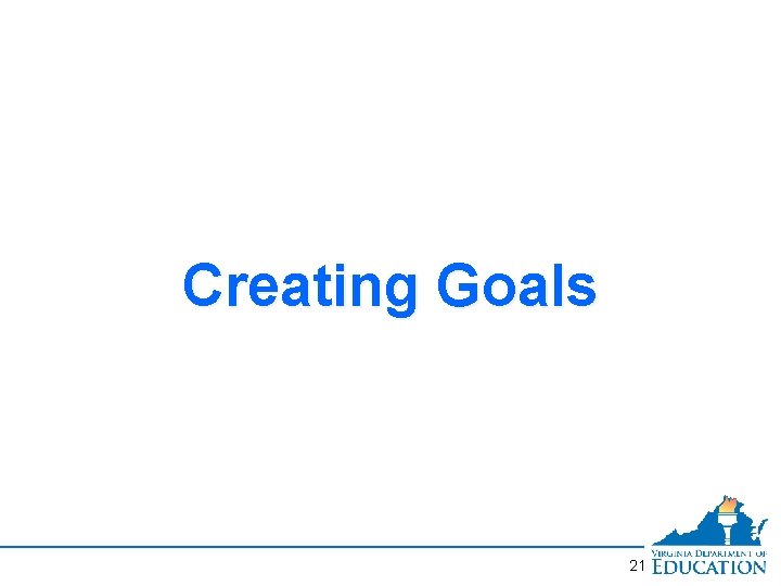 Creating Goals 21 